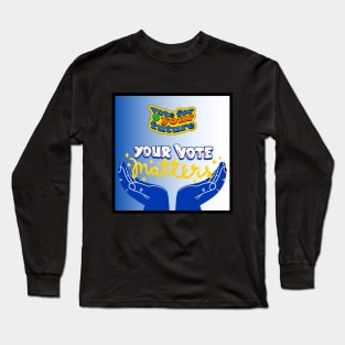 YOUR VOTE MATTERS Long Sleeve T-Shirt